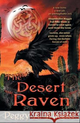 The Desert Raven Peggy a. Wheeler 9781774000083 Dragon Moon Press