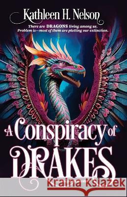 A Conspiracy of Drakes Kathleen H. Nelson 9781774000113