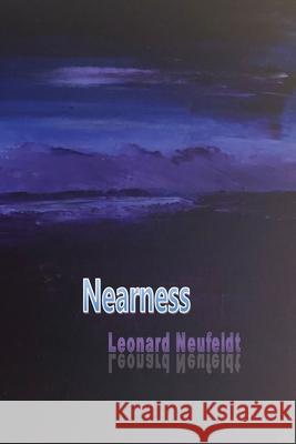 Nearness Leonard Neufeldt 9781774030745 Silver Bow Publishing