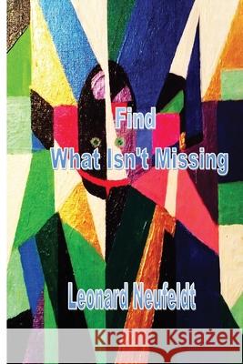 Find What Isn't Missing Leonard Neufeldt 9781774031438 Silver Bow Publishing