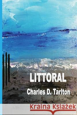 Littoral Charles D. Tarlton 9781774031797 Silver Bow Publishing