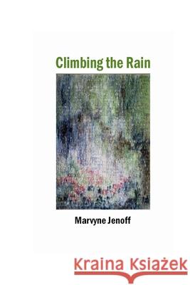 Climbing the Rain Marvyne Jenoff 9781774032039 Silver Bow Publishing
