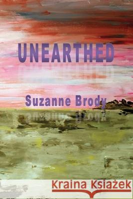 Unearthed Suzanne Brody 9781774032053 Silver Bow Publishing