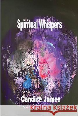 Spiritual Whispers Candice James   9781774032657
