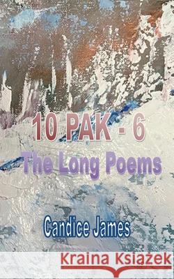 10 Pak - 6: The Long Poems Candice James 9781774033975