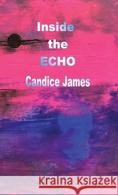 Inside the Echo James, Candice 9781774034378