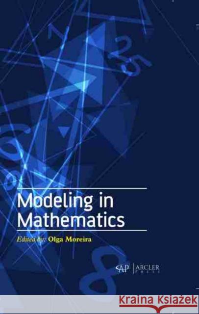Modeling in Mathematics Olga Moreira 9781774071434