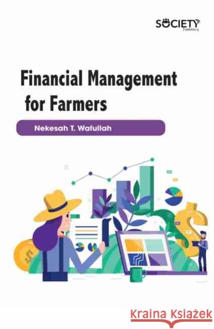 Financial Management for Farmers Nekesah T. Wafullah 9781774071618 Society Publishing
