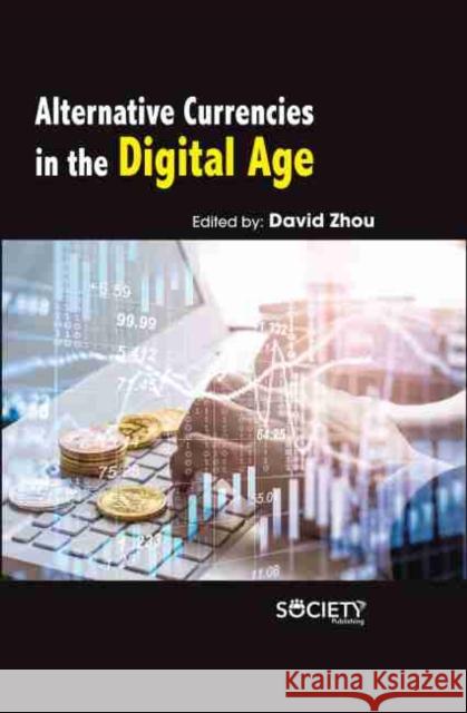 Alternative Currencies in the Digital Age Qing Zhou 9781774071731 Society Publishing