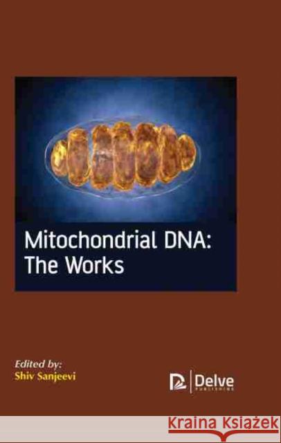 Mitochondrial Dna: The Works Shiv Sanjeevi 9781774071786 Delve Publishing