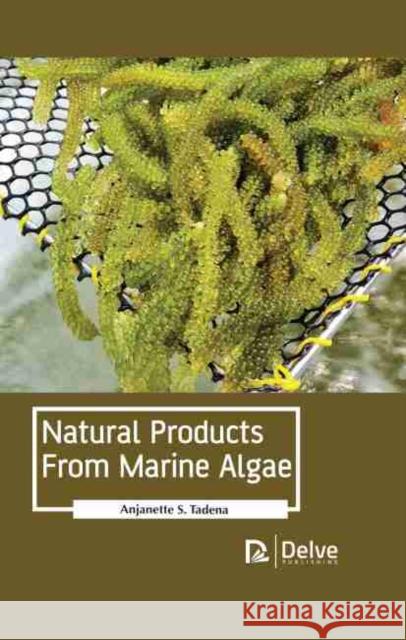 Natural Products from Marine Algae Anjanette S. Tadena 9781774071960 Delve Publishing