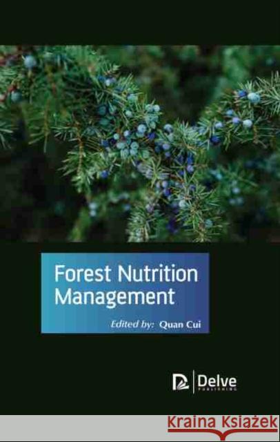 Forest Nutrition Management Quan Cui 9781774072233 Delve Publishing