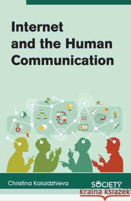 Internet and the Human Communication Christina Kalaidzhieva 9781774072301 Society Publishing