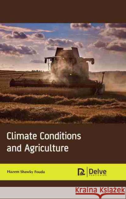 Climate Conditions and Agriculture Hazem Shawky Fouda 9781774072394