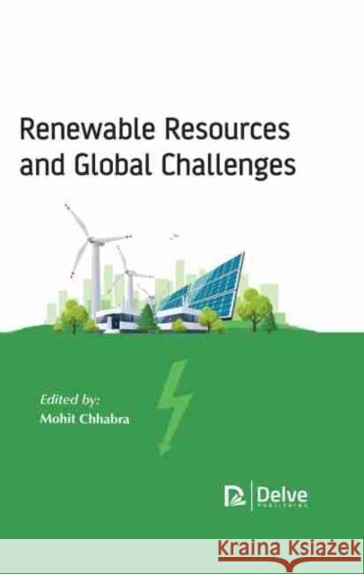 Renewable Resources and Global Challenges Mohit Chhabra 9781774072738