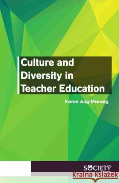 Culture and Diversity in Teacher Education Karen Ang Manaig 9781774073124 Society Publishing