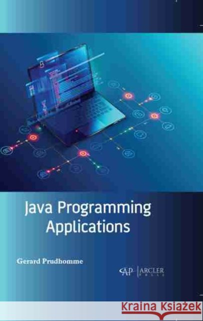 Java Programming Applications Gerard Prudhomme 9781774073193