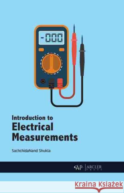 Introduction to Electrical Measurements Sachchidanand Shukla 9781774073230