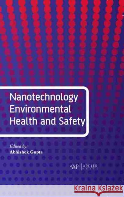 Nanotechnology Environmental Health and Safety Abhishek Gupta 9781774073353