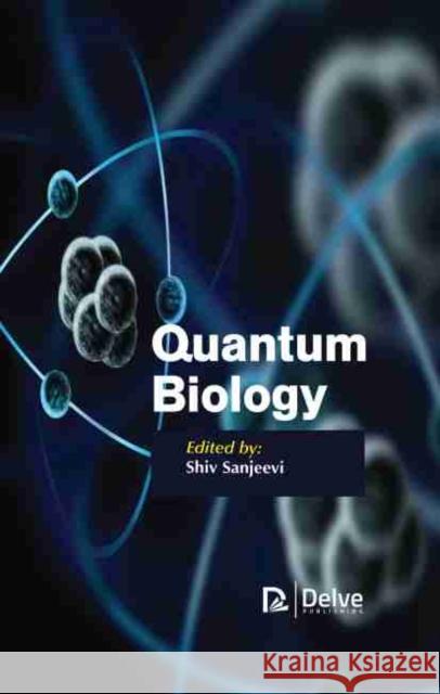 Quantum Biology Shiv Sanjeevi 9781774073377