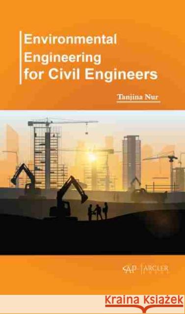 Environmental Engineering for Civil Engineers  9781774076231 Arcler Education Inc