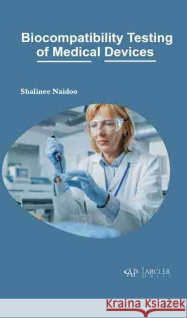 Biocompatibility Testing of Medical Devices  9781774076293 Arcler Education Inc