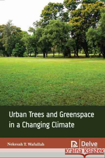 Urban Trees and Greenspace in a Changing Climate  9781774076460 Arcler Education Inc