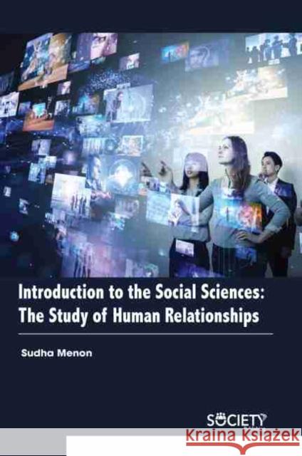 Introduction to the Social Sciences: The Study of Human Relationships Menon, Sudha 9781774076668