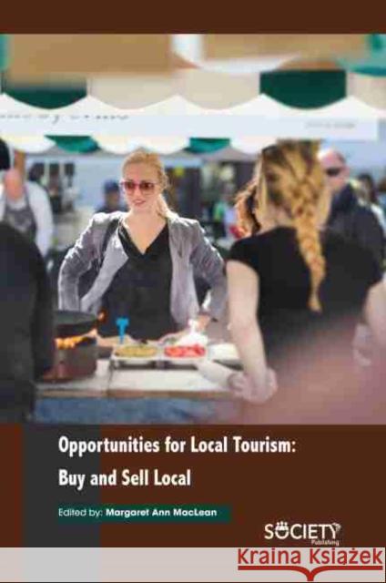 Opportunities for Local Tourism: Buy and Sell Local MacLean, Margaret Ann 9781774076866