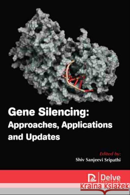Gene Silencing: Approaches, Applications and Updates Sripathi, Shiv Sanjeevi 9781774076965