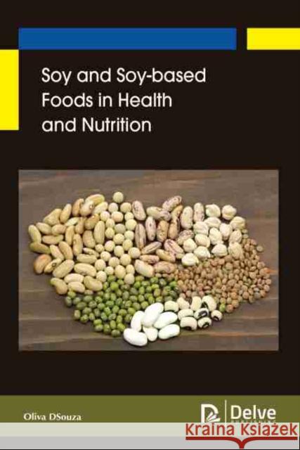 Soy and Soy-Based Foods in Health and Nutrition Dsouza, Oliva 9781774077221