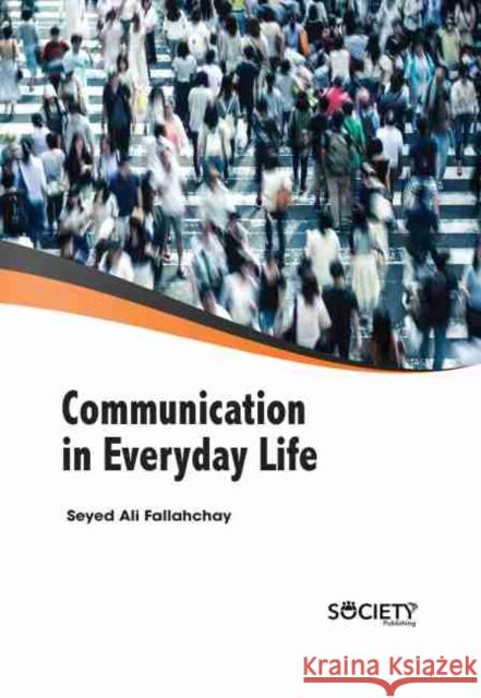 Communication in Everyday Life  9781774077276 Arcler Education Inc