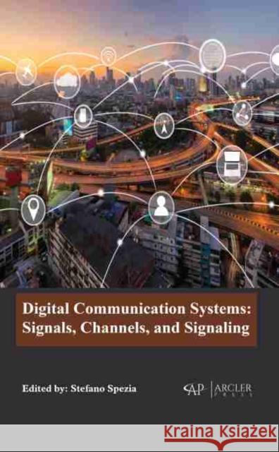 Digital Communication Systems: Signals, Channels, and Signaling Spezia, Stefano 9781774077689