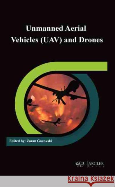 Unmanned Aerial Vehicles (Uav) and Drones Gacovski, Zoran 9781774077733 Arcler Education Inc