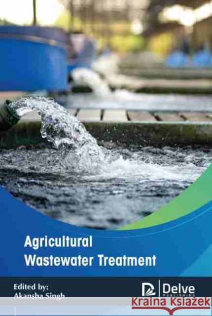 Agricultural Wastewater Treatment  9781774077900 Arcler Education Inc