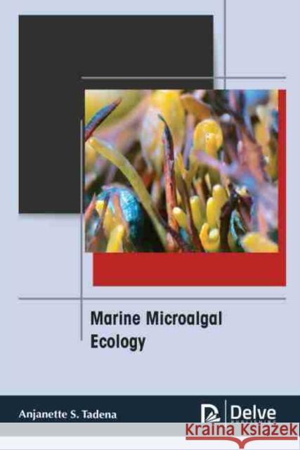 Marine Microalgal Ecology  9781774077993 Arcler Education Inc
