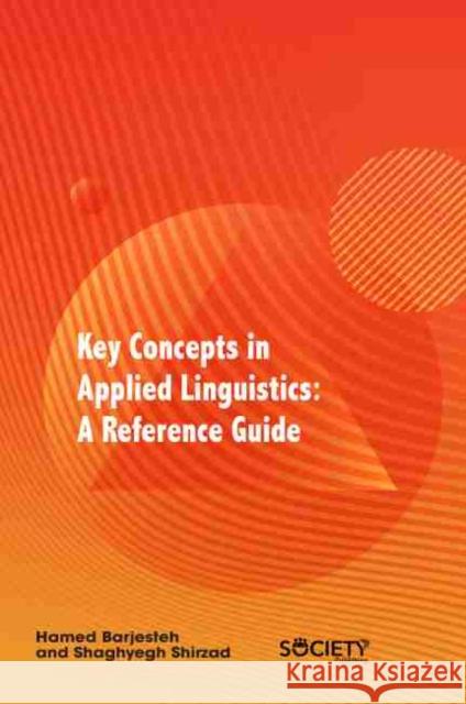 Key Concepts in Applied Linguistics: A Reference Guide Barjesteh, Hamed 9781774078044