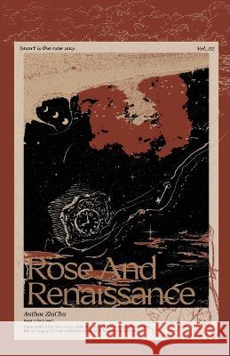 Rose and Renaissance#2 Zhi Chu                                  MS Xia Meiling 9781774083598 Via Lactea Ltd.