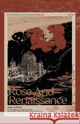 Rose and Renaissance#4 Zhi Chu                                  MS Xia Meiling 9781774083611 Via Lactea Ltd.