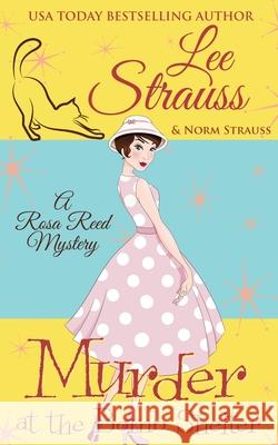 Murder at the Bomb Shelter: a 1950s cozy historical mystery Lee Strauss 9781774090978