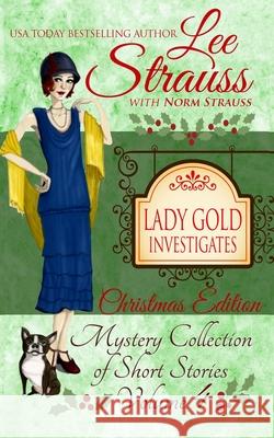Lady Gold Investigates Volume 4: a Short Read cozy historical 1920s mystery collection Norm Strauss Lee Strauss 9781774091371 La Plume Press
