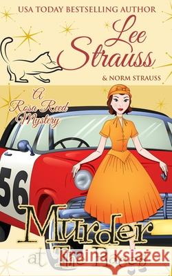 Murder at the Races: a 1950s cozy historical mystery Lee Strauss 9781774091418 La Plume Press