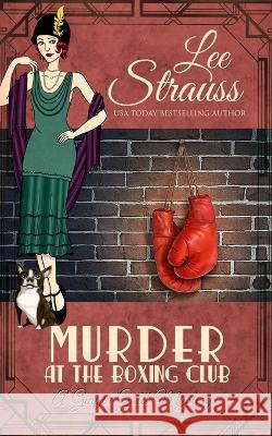 Murder at the Boxing Club Lee Strauss   9781774092200 Esb Publishing