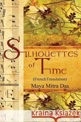 Silhouettes of Time Maya Mitra Das 9781774190906