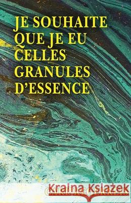 Je Souhaite Que Je Eu Celles Granules D'essence Carl E. Kegerreis 9781774191460 Ecomrocket