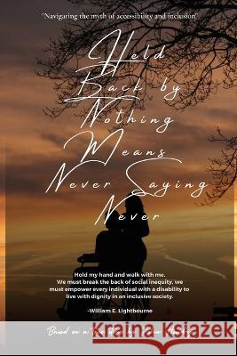 Held Back by Nothing Means Never Saying Never John Hendry   9781774191828 Independently Publish