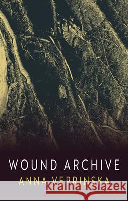 Wound Archive Anna Veprinska 9781774221761 Porcupine's Quill