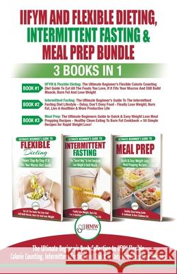 IIFYM Flexible Dieting, Intermittent Fasting & Meal Prep - 3 Books in 1 Bundle: Ultimate Beginner's Guide to IIFYM Flexible Calorie Counting, Intermit Simone Jacobs Jennifer Louissa Hmw Publishing 9781774350188 A&g Direct Inc.