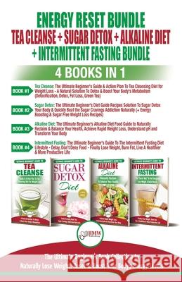 Energy Reset Bundle: Tea Cleanse, Sugar Detox, Alkaline Diet, Intermittent Fasting - 4 Books In 1: Ultimate Beginner's Book Collection to N Jennifer Louissa Simone Jacobs Hmw Publishing 9781774350201 A&g Direct Inc.