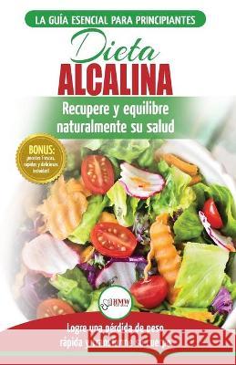 Dieta Alcalina: Guía para principiantes para recuperar y equilibrar su salud naturalmente, perder peso y comprender el pH (Libro en es Jacobs, Simone 9781774350362 A&g Direct Inc.